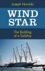 Image for Wind star: the building of a sailship