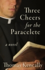 Image for Three cheers for the paraclete: a novel