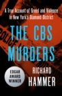 Image for The CBS murders: a true account of greed and violence in New York&#39;s diamond district