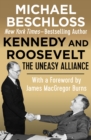 Image for Kennedy and Roosevelt: The Uneasy Alliance