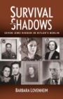 Image for Survival in the Shadows : Seven Jews Hidden in Hitler&#39;s Berlin