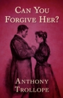 Image for Can You Forgive Her? : 1