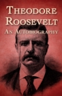 Image for Theodore Roosevelt: An Autobiography