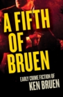 Image for A Fifth of Bruen: Early Crime Fiction of Ken Bruen