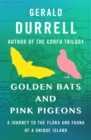 Image for Golden Bats and Pink Pigeons: A Journey to the Flora and Fauna of a Unique Island