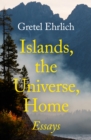Image for Islands, the Universe, Home: Essays