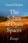 Image for The Solace of Open Spaces: Essays