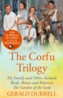 Image for The Corfu Trilogy: My Family and Other Animals; Birds, Beasts and Relatives; and The Garden of the Gods