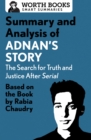 Image for Summary and Analysis of Adnan&#39;s Story: The Search for Truth and Justice After Serial: Based on the Book by Rabia Chaudry