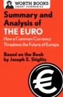 Image for Summary and analysis of The Euro: how a common currency threatens the future of Europe : based on the book by Joseph E. Stiglitz.