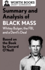 Image for Summary and Analysis of Black Mass: Whitey Bulger, the FBI, and a Devil&#39;s Deal: Based on the Book by Dick Lehr and Gerard O&#39;Neill