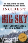 Image for Incident at Big Sky: the inside story of the search for two savage killers in Montana