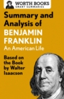Image for Summary and Analysis of Benjamin Franklin: Based on the Book by Walter Isaacson