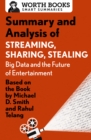 Image for Summary and Analysis of Streaming, Sharing, Stealing: Big Data and the Future of Entertainment: Based on the Book by Michael D. Smith and Rahul Telang