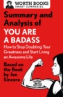 Image for Summary and Analysis of You Are a Badass: How to Stop Doubting Your Greatness and Start Living an Awesome Life: Based on the Book by Jen Sincero
