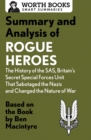 Image for Summary and analysis of Rogue heroes: the history of the SAS, Britain&#39;s Secret Special Forces Unit that sabotaged the Nazis and changed the nature of war