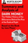 Image for Summary and analysis of Dark money: the hidden history of the billionaires behind the rise of the radical right.