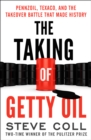 Image for The taking of Getty oil: Pennzoil, Texaco, and the takeover battle that made history