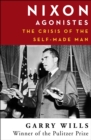 Image for Nixon agonistes: the crisis of the self-made man