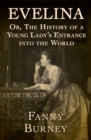 Image for Evelina: or, The history of a young lady&#39;s entrance into the world