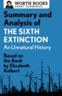 Image for Summary and analysis of The sixth extinction  : an unnatural history