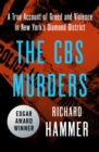 Image for The CBS murders  : a true account of greed and violence in New York&#39;s diamond district