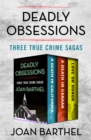 Image for Deadly Obsessions: Three True Crime Sagas