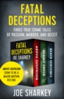 Image for Fatal Deceptions: Three True Crime Tales of Passion, Murder, and Deceit