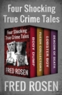 Image for Body dump, flesh collectors, lobster boy, and deacon of death: four shocking true crime tales