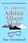 Image for True Confessions of Adrian Albert Mole : 3