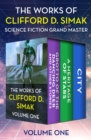Image for The Works of Clifford D. Simak Volume One: Grotto of the Dancing Deer and Other Stories, Heritage of Stars, and City