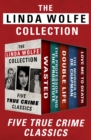Image for The Linda Wolfe Collection: Five True Crime Classics