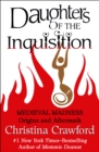 Image for Daughters of the Inquisition: Medieval Madness: Origins and Aftermath