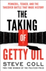 Image for The taking of Getty oil  : Pennzoil, Texaco, and the takeover battle that made history