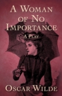 Image for A woman of no importance: a play