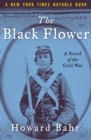 Image for The black flower: a novel of the Civil War