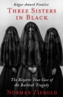 Image for Three Sisters in Black: The Bizarre True Case of the Bathtub Tragedy