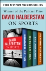 Image for David Halberstam on Sports: Summer of &#39;49, October 1964, The Amateurs, Playing for Keeps