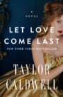 Image for Let love come last: a novel