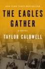 Image for The eagles gather: a novel