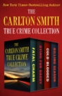 Image for The Carlton Smith True Crime Collection: Fatal Charm, Dying for Daddy, Cold-Blooded, and Killing Season