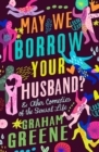 Image for May We Borrow Your Husband?: &amp; Other Comedies of the Sexual Life