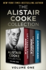 Image for The Alistair Cooke Collection Volume One: Letters from America, Talk About America, and The Americans