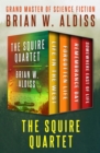 Image for The Squire Quartet: Life in the West, Forgotten Life, Remembrance Day, and Somewhere East of Life