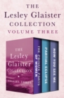 Image for The Lesley Glaister Collection Volume Three: The Private Parts of Women, Partial Eclipse, and Now You See Me