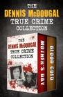 Image for The Dennis McDougal True Crime Collection: Mother&#39;s Day and Blood Cold