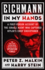 Image for Eichmann in My Hands: A First-Person Account by the Israeli Agent Who Captured Hitler&#39;s Chief Executioner