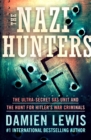 Image for The Nazi Hunters: The Ultra-Secret SAS Unit and the Hunt for Hitler&#39;s War Criminals
