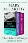 Image for The Collected Essays Volume Two: Mary McCarthy&#39;s Theatre Chronicles, 1937-1962 and On the Contrary