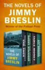 Image for The Novels of Jimmy Breslin: World Without End, Amen; The Gang That Couldn&#39;t Shoot Straight; Table Money; and Forsaking All Others